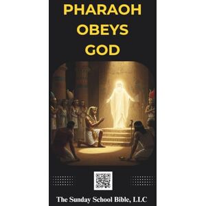 Benedict, Bruce Pharaoh Obeys God: The Sunday School Bible (SSB) Translation Benedict, Bruce Pharaoh Obeys God: The Sunday School Bible (SSB) Translation