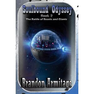 Armitage, Brandon J Soulbound Odyssey: Book Two: The Battle of Beasts and Giants: 2 Armitage, Brandon J Soulbound Odyssey: Book Two: The Battle of Beasts and Giants: 2