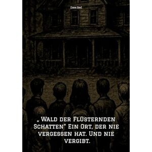 Red, Dave Wald der Flüsternden Schatten" Ein Ort, der nie vergessen hat. Und nie vergibt.: Grusel/Horror Red, Dave Wald der Flüsternden Schatten" Ein Ort, der nie vergessen hat. Und nie vergibt.: Grusel/Horror