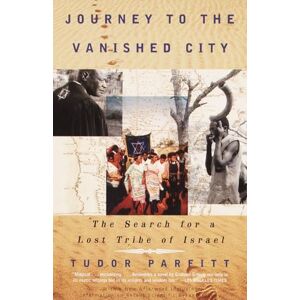 Parfitt, Tudor Journey to the Vanished City: The Search for a Lost Tribe of Israel (Vintage Departures) Parfitt, Tudor Journey to the Vanished City: The Search for a Lost Tribe of Israel (Vintage Departures)