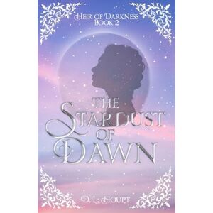 Houpt, D L The Stardust of Dawn: 2 (Heir of Darkness) Houpt, D L The Stardust of Dawn: 2 (Heir of Darkness)
