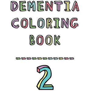 Studio, Dementia Activity Dementia coloring book 2: 2nd Edition Dementia & Alzheimers Colouring Booklet Calming Anti-Stress and memory loss activity pad for the elderly Studio, Dementia Activity Dementia coloring book 2: 2nd Edition Dementia & Alzheimers Colouring Booklet Calming Anti-Stress and memory loss activity pad for the elderly