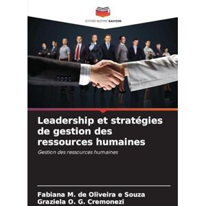 Oliveira E Souza, Fabiana M de Leadership et stratégies de gestion des ressources humaines Oliveira E Souza, Fabiana M de Leadership et stratégies de gestion des ressources humaines