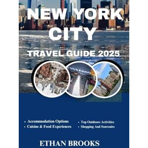 BROOKS, ETHAN NEW YORK CITY TRAVEL GUIDE 2025 (THE TRAVELER'S COMPREHENSIVE GUIDEBOOK 2025-2026) BROOKS, ETHAN NEW YORK CITY TRAVEL GUIDE 2025 (THE TRAVELER'S COMPREHENSIVE GUIDEBOOK 2025-2026)