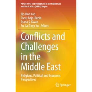 Conflicts and Challenges in the Middle East: Religious, Political and Economic Perspectives (Perspectives on Development in the Middle East and North Africa (MENA) Region) Conflicts and Challenges in the Middle East: Religious, Political and Economic Perspectives (Perspectives on Development in the Middle East and North Africa (MENA) Region)