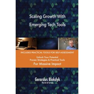 Gerardus Blokdyk - The Art of Service Scaling Growth With Emerging Tech Tools Gerardus Blokdyk - The Art of Service Scaling Growth With Emerging Tech Tools