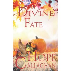 Callaghan, Hope Divine Fate: A Divine Cozy Mystery Novel: 9 (Divine Mystery Series) Callaghan, Hope Divine Fate: A Divine Cozy Mystery Novel: 9 (Divine Mystery Series)