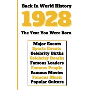 Universe, Colorful Peace Back in World History 1928 The Year You Were Born: All Important Historical Facts (Sports & Major Events, Popular Culture, Famous People, Celebrity Births & Deaths ...) Universe, Colorful Peace Back in World History 1928 The Year You Were Born: All Important Historical Facts (Sports & Major Events, Popular Culture, Famous People, Celebrity Births & Deaths ...)