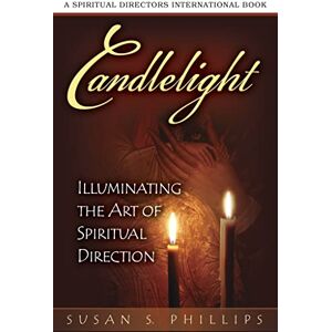 Philips Candlelight: Illuminating the Art of Spiritual Direction (Spiritual Directors International Books) Philips Candlelight: Illuminating the Art of Spiritual Direction (Spiritual Directors International Books)