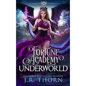Thorn, J.R. Fortune Academy Underworld: Book Four: 4 Thorn, J.R. Fortune Academy Underworld: Book Four: 4