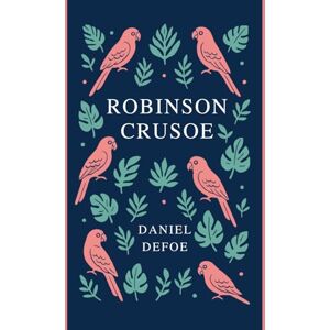 Defoe, Daniel The Life and Adventures of Robinson Crusoe: Introduced & Annotated for the Modern Reader Defoe, Daniel The Life and Adventures of Robinson Crusoe: Introduced & Annotated for the Modern Reader