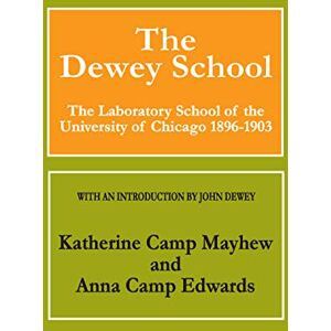 Edwards, Anna The Dewey School: The Laboratory School of the University of Chicago 1896-1903 Edwards, Anna The Dewey School: The Laboratory School of the University of Chicago 1896-1903