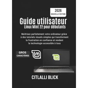 Blick, Citlalli Guide utilisateur Linux Mint 22 pour débutants: Maîtrisez parfaitement votre ordinateur grâce à des tutoriels visuels simples qui transforment la ... et rendent la technologie accessible à tous. Blick, Citlalli Guide utilisateur Linux Mint 22 pour débutants: Maîtrisez parfaitement votre ordinateur grâce à des tutoriels visuels simples qui transforment la ... et rendent la technologie accessible à tous.