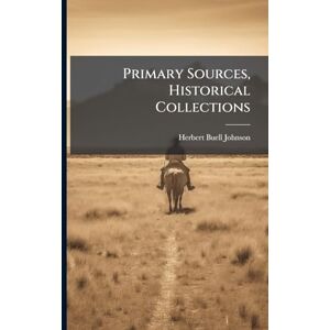 Johnson, Herbert Buell Primary Sources, Historical Collections Johnson, Herbert Buell Primary Sources, Historical Collections