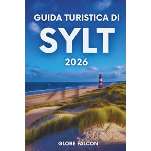 Falcon GUIDA TURISTICA DI SYLT 2026: Un'isola di spiagge dorate, brezze leggere e orizzonti infiniti Falcon GUIDA TURISTICA DI SYLT 2026: Un'isola di spiagge dorate, brezze leggere e orizzonti infiniti
