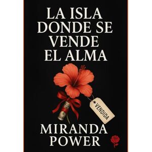 power, miranda La Isla donde se Vende el Alma: “Un thriller sobrenatural de terror psicológico” power, miranda La Isla donde se Vende el Alma: “Un thriller sobrenatural de terror psicológico”
