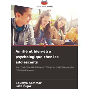 Kammar, Soumya Amitié et bien-être psychologique chez les adolescents: Une revue complète de la recherche sur les relations entre pairs chez les adolescents Kammar, Soumya Amitié et bien-être psychologique chez les adolescents: Une revue complète de la recherche sur les relations entre pairs chez les adolescents