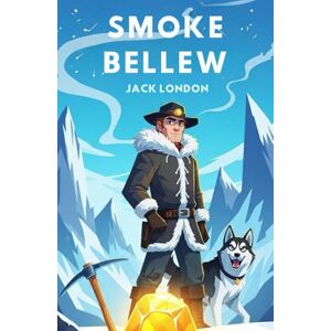 JACK LONDON Smoke Bellew JACK LONDON Smoke Bellew