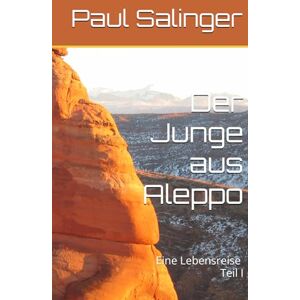 Salinger, Paul Der Junge aus Aleppo: Eine Lebensreise Salinger, Paul Der Junge aus Aleppo: Eine Lebensreise