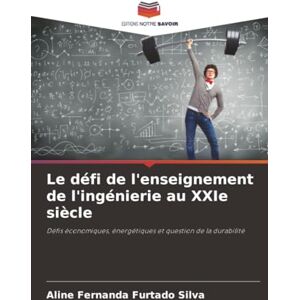 Silva Le défi de l'enseignement de l'ingénierie au XXIe siècle: Défis économiques, énergétiques et question de la durabilité Silva Le défi de l'enseignement de l'ingénierie au XXIe siècle: Défis économiques, énergétiques et question de la durabilité