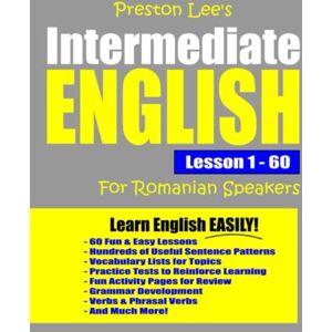 Preston Lee's Intermediate English Lesson 1 60 For Romanian Speakers (Preston Lee's English For Romanian Speakers) Preston Lee's Intermediate English Lesson 1 60 For Romanian Speakers (Preston Lee's English For Romanian Speakers)