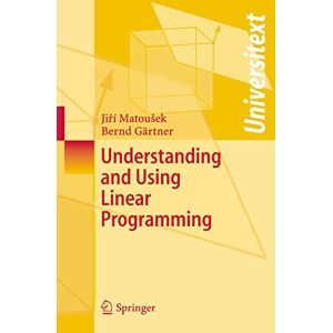 Matousek, Jiri Understanding and Using Linear Programming (Universitext) Matousek, Jiri Understanding and Using Linear Programming (Universitext)