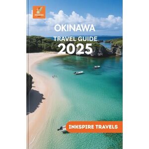 Travels, Inkspire Okinawa Travel Guide 2025: A Deliberate Exploration of Island Terrain, Epicurean Artistry, and Ancestral Narratives Travels, Inkspire Okinawa Travel Guide 2025: A Deliberate Exploration of Island Terrain, Epicurean Artistry, and Ancestral Narratives