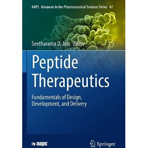 Allied Peptide Therapeutics: Fundamentals of Design, Development, and Delivery: 47 (AAPS Advances in the Pharmaceutical Sciences Series, 47) Allied Peptide Therapeutics: Fundamentals of Design, Development, and Delivery: 47 (AAPS Advances in the Pharmaceutical Sciences Series, 47)
