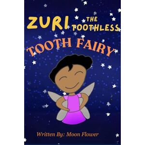 Flower, Moon Zuri The Toothless Tooth Fairy Flower, Moon Zuri The Toothless Tooth Fairy