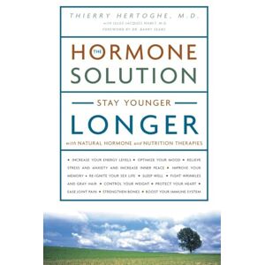 Hertoghe, Dr. Thierry The Hormone Solution: Stay Younger Longer with Natural Hormone and Nutrition Therapies Hertoghe, Dr. Thierry The Hormone Solution: Stay Younger Longer with Natural Hormone and Nutrition Therapies