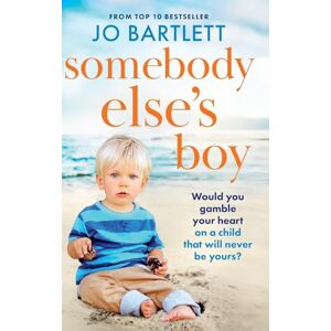Bartlett, Jo Somebody Else’s Boy: A heartbreaking story of love, loss and second chances from Jo Bartlett Bartlett, Jo Somebody Else’s Boy: A heartbreaking story of love, loss and second chances from Jo Bartlett