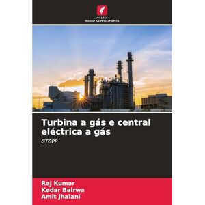 Kumar, Raj Turbina a gás e central eléctrica a gás: GTGPP Kumar, Raj Turbina a gás e central eléctrica a gás: GTGPP