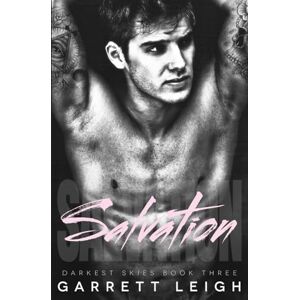 Leigh, Garrett Salvation: A Second Chance Gay Romance (Darkest Skies) Leigh, Garrett Salvation: A Second Chance Gay Romance (Darkest Skies)
