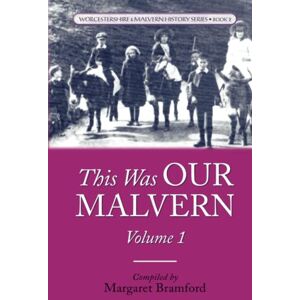 Bramford, Margaret This Was OUR MALVERN: Worcestershire & Malvern History Series Book 2 Bramford, Margaret This Was OUR MALVERN: Worcestershire & Malvern History Series Book 2