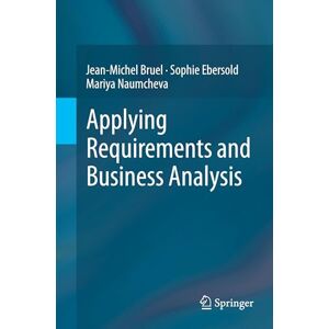 Bruel, Jean-Michel Applying Requirements and Business Analysis Bruel, Jean-Michel Applying Requirements and Business Analysis