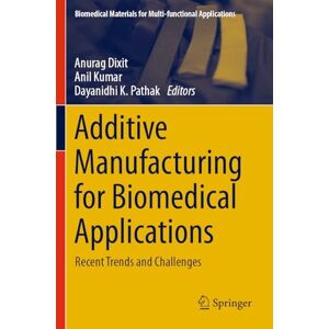 Allied Additive Manufacturing for Biomedical Applications: Recent Trends and Challenges (Biomedical Materials for Multi-functional Applications) Allied Additive Manufacturing for Biomedical Applications: Recent Trends and Challenges (Biomedical Materials for Multi-functional Applications)