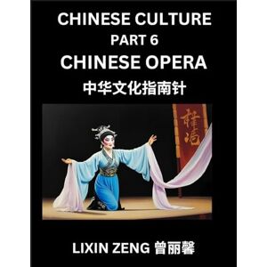 Zeng, Lixin Chinese Culture (Part 6)- Chinese Operas, Learn Mandarin Chinese Language, Discover Ancient History and Culture, Reading Chinese Characters, Words, ... English, Pinyin, Intermediate and Advanced Zeng, Lixin Chinese Culture (Part 6)- Chinese Operas, Learn Mandarin Chinese Language, Discover Ancient History and Culture, Reading Chinese Characters, Words, ... English, Pinyin, Intermediate and Advanced