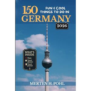Pohl, Merten H. Germany Travel Guide: 150 Fun & Cool Things To Do In Germany Pohl, Merten H. Germany Travel Guide: 150 Fun & Cool Things To Do In Germany