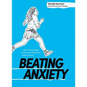 Davida Hartman Beating Anxiety: What Young People on the Autism Spectrum Need to Know Davida Hartman Beating Anxiety: What Young People on the Autism Spectrum Need to Know