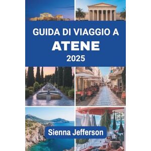 Jefferson, Sienna GUIDA DI VIAGGIO A ATENE 2025: Dove le strade antiche incontrano l'anima contemporanea Jefferson, Sienna GUIDA DI VIAGGIO A ATENE 2025: Dove le strade antiche incontrano l'anima contemporanea