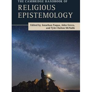 The Cambridge Handbook of Religious Epistemology (Cambridge Handbooks in Philosophy) The Cambridge Handbook of Religious Epistemology (Cambridge Handbooks in Philosophy)