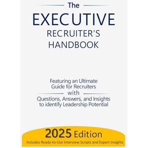 Sutormin, Sasha The Executive Recruiter’s Handbook: The Ultimate Guide for Recruiters: Questions, Answers, and Insights to Identify Leadership Potential (The Assessment and Selection Guide Series) Sutormin, Sasha The Executive Recruiter’s Handbook: The Ultimate Guide for Recruiters: Questions, Answers, and Insights to Identify Leadership Potential (The Assessment and Selection Guide Series)