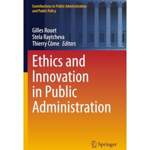 Ethics and Innovation in Public Administration (Contributions to Public Administration and Public Policy) Ethics and Innovation in Public Administration (Contributions to Public Administration and Public Policy)