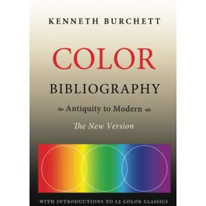 Burchett Ph.D., Dr. Kenneth E. Color Bibliography: Antiquity to Modern Burchett Ph.D., Dr. Kenneth E. Color Bibliography: Antiquity to Modern