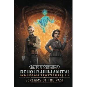 Bloodthorne, Ralts Behold: Humanity!: Screams of the Past Bloodthorne, Ralts Behold: Humanity!: Screams of the Past