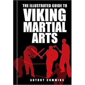 Cummins, Antony The Illustrated Guide to Viking Martial Arts Cummins, Antony The Illustrated Guide to Viking Martial Arts