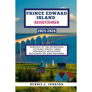 Johnson, Dennis L. Prince Edward Island Reiseführer 2025-2026: Entdecken Sie Top-Attraktionen, versteckte Juwelen, lokale Geheimnisse und perfekte Reiserouten für jeden Reisenden Johnson, Dennis L. Prince Edward Island Reiseführer 2025-2026: Entdecken Sie Top-Attraktionen, versteckte Juwelen, lokale Geheimnisse und perfekte Reiserouten für jeden Reisenden
