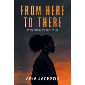 Jackson From Here to There: An indescribable point in life Jackson From Here to There: An indescribable point in life