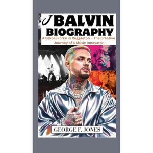 F. Jones, George J Balvin Biography: A Global Force in Reggaeton – The Creative Journey of a Music Innovator F. Jones, George J Balvin Biography: A Global Force in Reggaeton – The Creative Journey of a Music Innovator