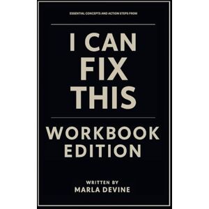 Devine, Marla Essential Concepts and Action Steps from I Can Fix This Workbook Edition: Rewrite Your Story Using Kristina Kuzmic's Philosophy Devine, Marla Essential Concepts and Action Steps from I Can Fix This Workbook Edition: Rewrite Your Story Using Kristina Kuzmic's Philosophy